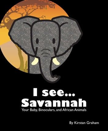 I see... Savannah: Your Baby, Binoculars, and African Animals