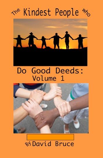 The Kindest People Who Do Good Deeds: Volume 1