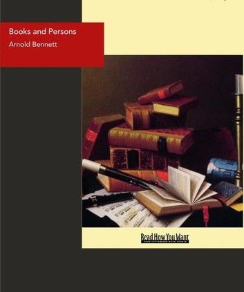Books And Persons : Being Comments On A Past Epoch 1908-1911