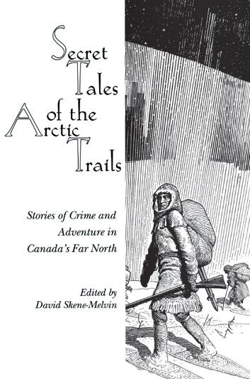 Secret Tales of the Arctic Trails