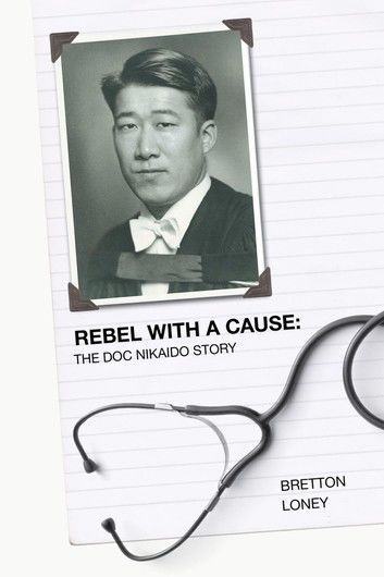Rebel With A Cause: The Doc Nikaido Story