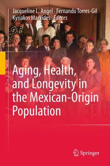 Aging, Health, and Longevity in the Mexican-Origin Population