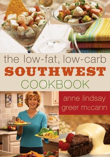 The Low-Fat Low-Carb Southwest Cookbook