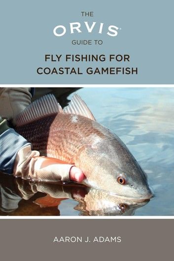 Orvis Guide to Fly Fishing for Coastal Gamefish