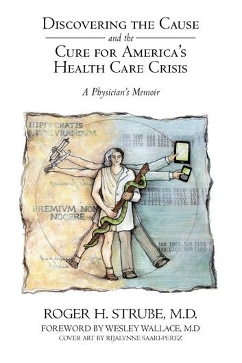 Discovering the Cause and the Cure for America’S Health Care Crisis