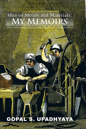 Men of Metals and Materials: My Memoirs
