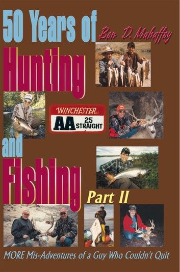 50 Years of Hunting and Fishing, Part 2