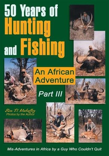 50 Years of Hunting and Fishing Part Iii