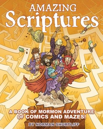 Amazing Scriptures: A Book of Mormon Adventure of Comics and Mazes!