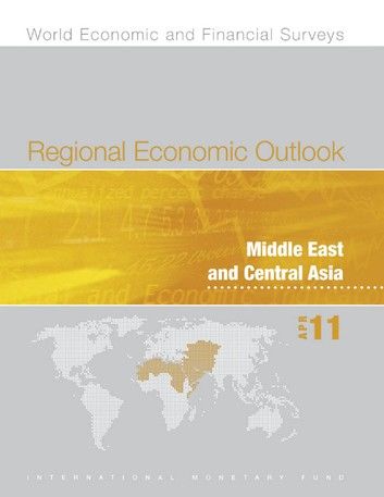 Regional Economic Outlook: Middle East and Central Asia, April 2011