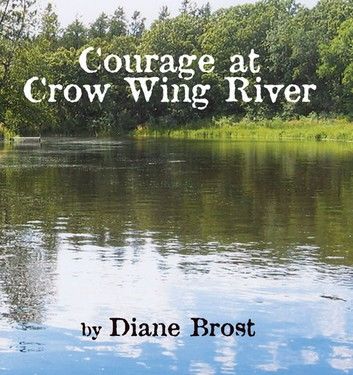 Courage at Crow Wing River