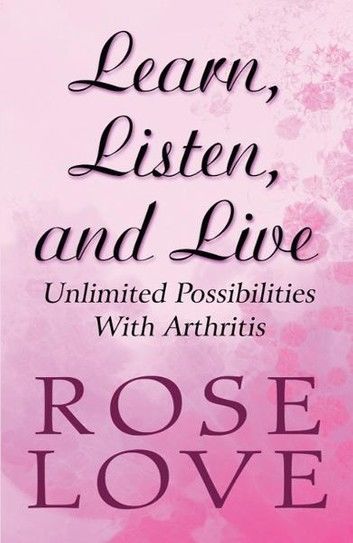 Learn, Listen, and Live: Unlimited Possibilities With Arthritis