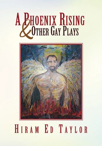 A Phoenix Rising and Other Gay Plays