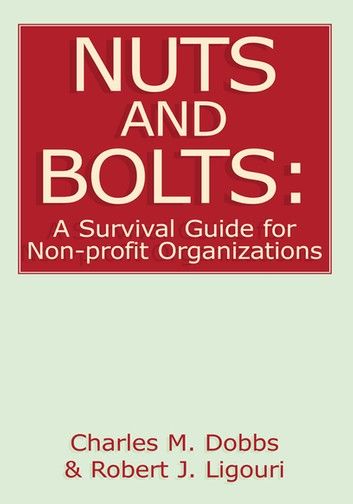 Nuts and Bolts: a Survival Guide for Non-Profit Organizations