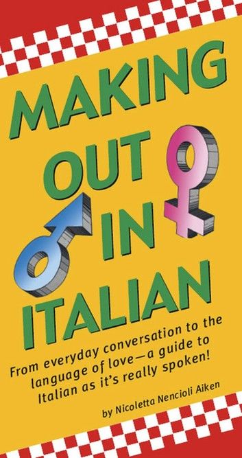 Making Out in Italian: (italian Phrasebook)