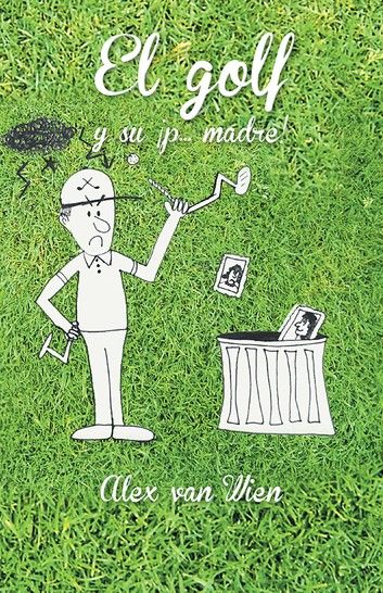 El golf y su ¡p... madre!