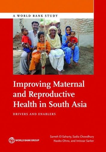 Improving Maternal and Reproductive Health in South Asia: Drivers and Enablers