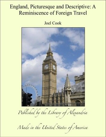 England, Picturesque And Descriptive: A Reminiscence Of Foreign Travel