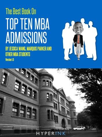 The 2012 Best Book On Top Ten MBA Admissions (Harvard Business School, Wharton, Stanford GSB, Northwestern, & More)