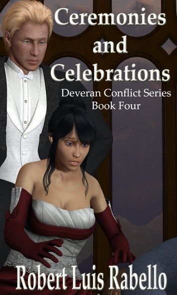 Ceremonies and Celebrations: Deveran Conflict Series Book IV