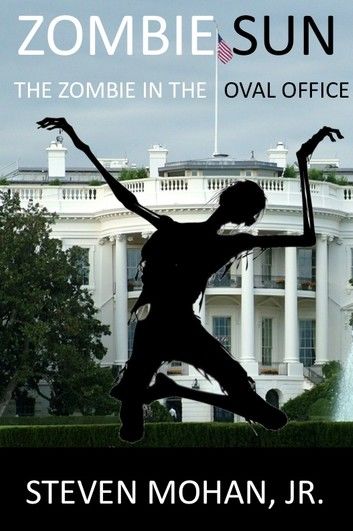 Zombie Sun: The Zombie in the Oval Office