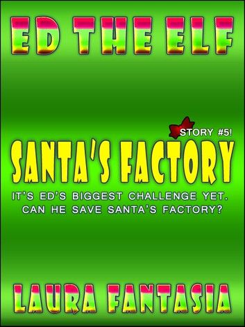 Santa’s Factory (Ed The Elf #5)