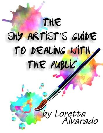 The Shy Artist’s Guide to Dealing with the Public