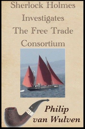 Sherlock Holmes Investigates. The Free Trade Consortium.