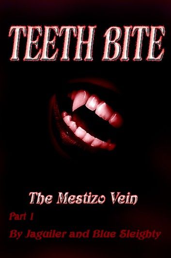 TEETH BITE. The Mestizo Vein: Part 1