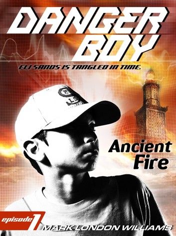 Ancient Fire (Danger Boy Series #1)