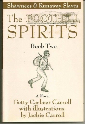 The Foothill Spirits: Book Two - Shawnees & Runaway Slaves