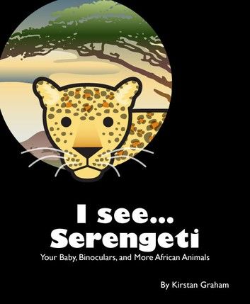 I see... Serengeti: Your Baby, Binoculars, and More African Animals