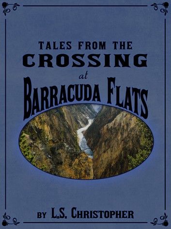 Tales from the Crossing at Barracuda Flats