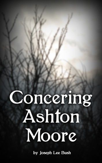 Concerning Ashton Moore