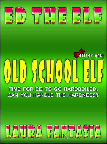 Old School Elf (Ed The Elf #10)