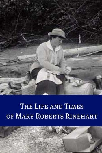 The Life and Times of Mary Roberts Rinehart