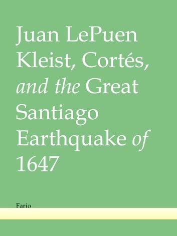 Kleist, Cortés, and the Great Santiago Earthquake of 1647