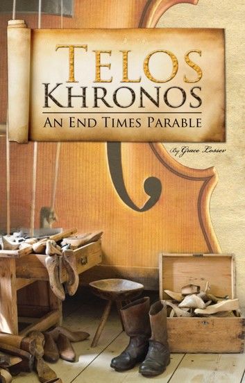 Telos Khronos-An End Times Parable