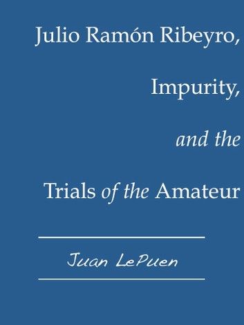 Julio Ramón Ribeyro, Impurity, and the Trials of the Amateur