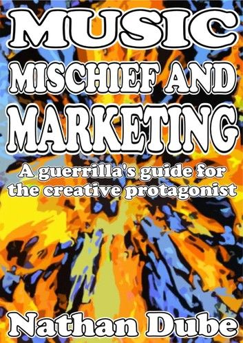 Music, Mischief And Marketing: A Guerrilla\