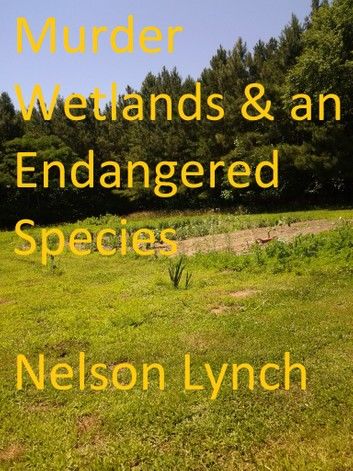 Murder, Wetlands and an Endangered Species