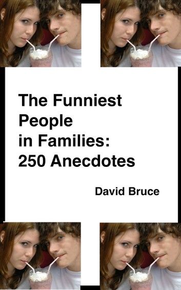 The Funniest People in Families: 250 Anecdotes