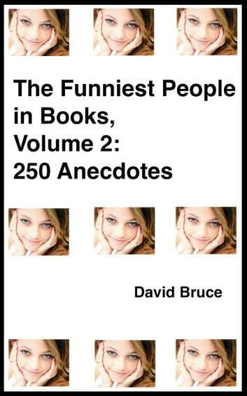 The Funniest People in Books, Volume 2: 250 Anecdotes