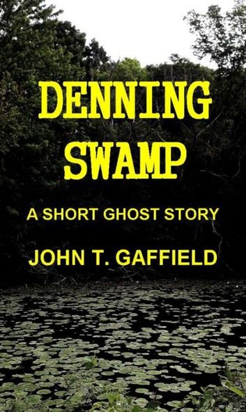 Denning Swamp: A Ghost Story