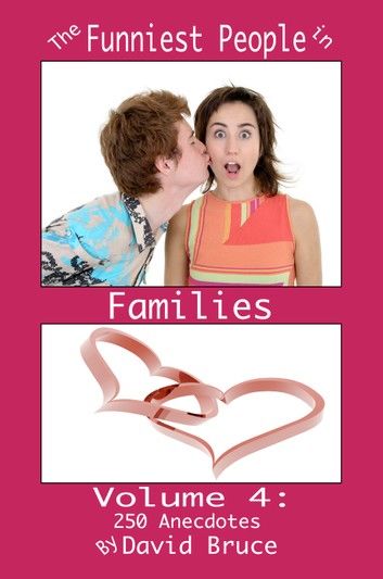 The Funniest People in Families, Volume 4: 250 Anecdotes