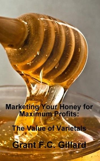 Marketing Your Honey for Maximum Profits: The Value of Varietals