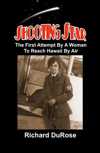 Shooting Star: The First Attempt By A Woman To Reach Hawaii By Air