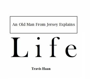 An Old Man From Jersey Explains Life