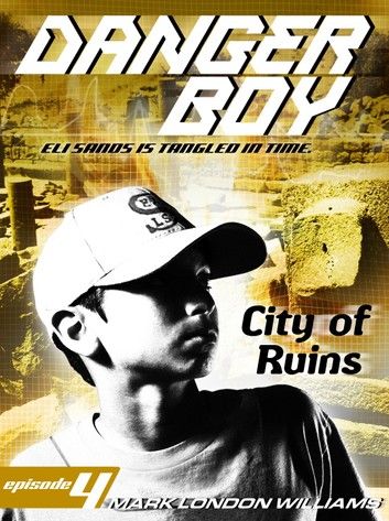 City of Ruins (Danger Boy Series #4)