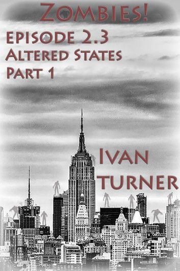 Zombies! Episode 2.3: Altered States Part 1